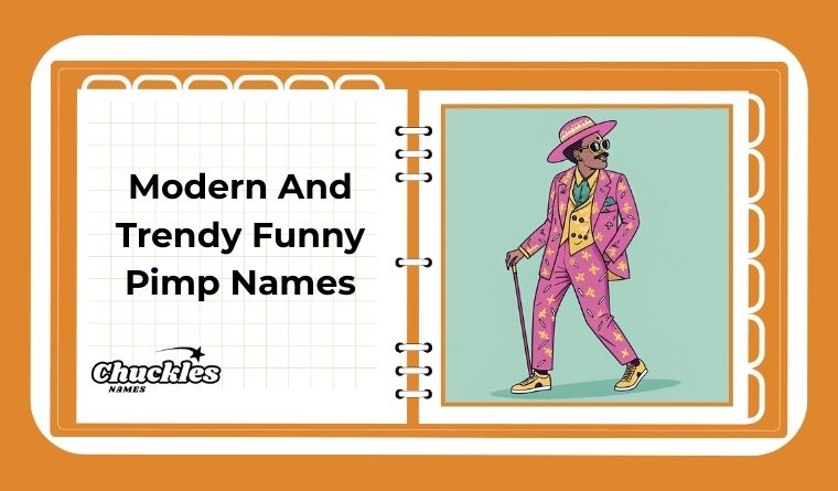 Modern And Trendy Funny Pimp Names