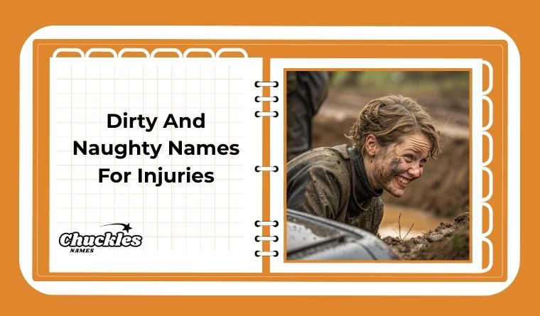 Dirty And Naughty Names For Injuries