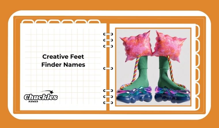 Creative Feet Finder Names