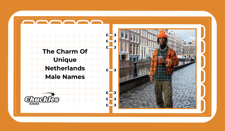 The Charm Of Unique Netherlands Male Names