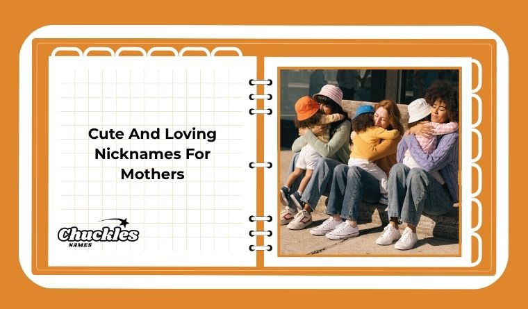 Cute And Loving Nicknames For Mothers