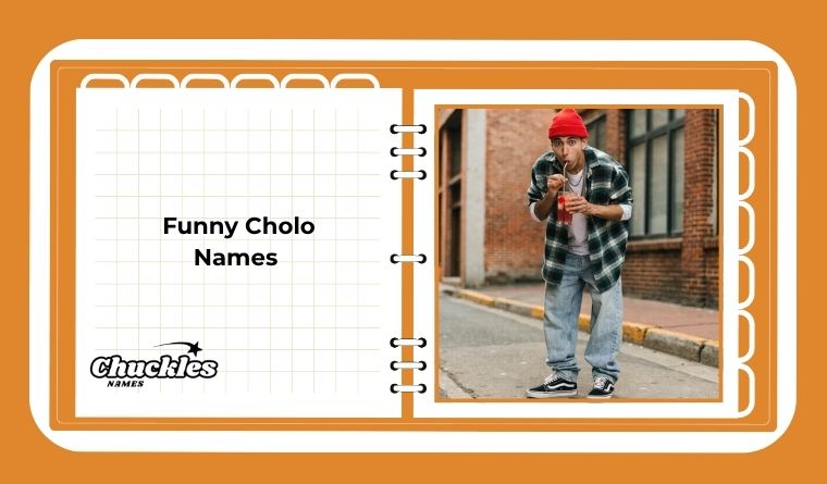 Funny Cholo Names