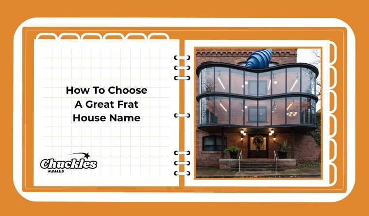 How To Choose A Great Frat House Name