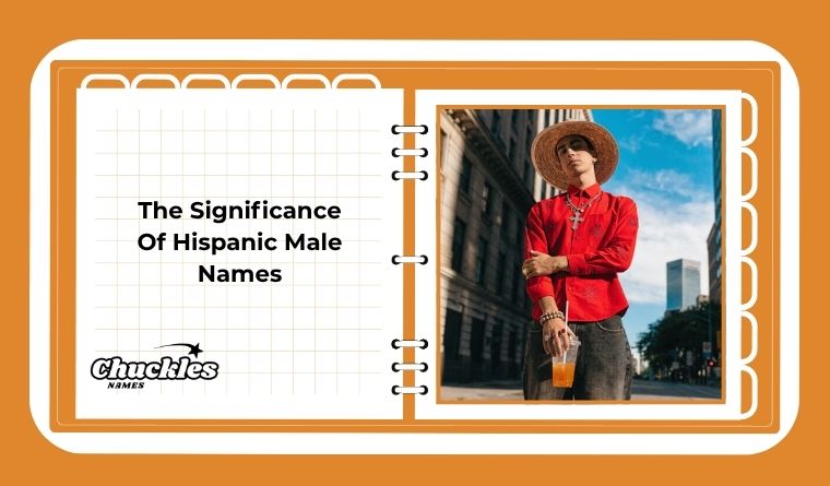 The Significance Of Hispanic Male Names
