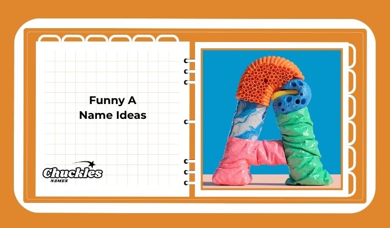 Funny A Name Ideas
