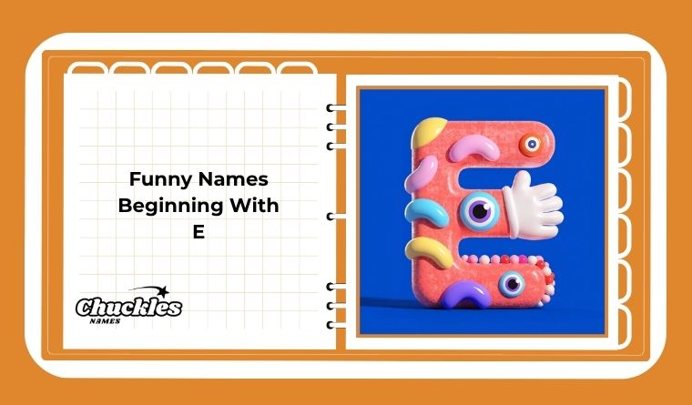 Funny Names Beginning With E