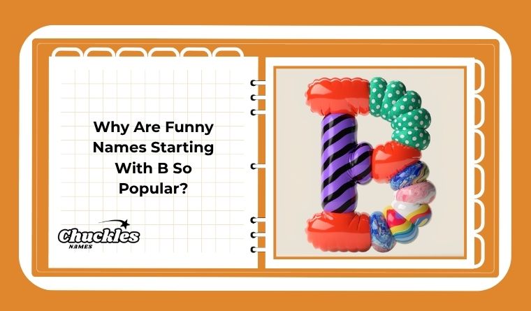 Why Are Funny Names Starting With B So Popular