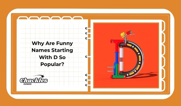 Why Are Funny Names Starting With D So Popular