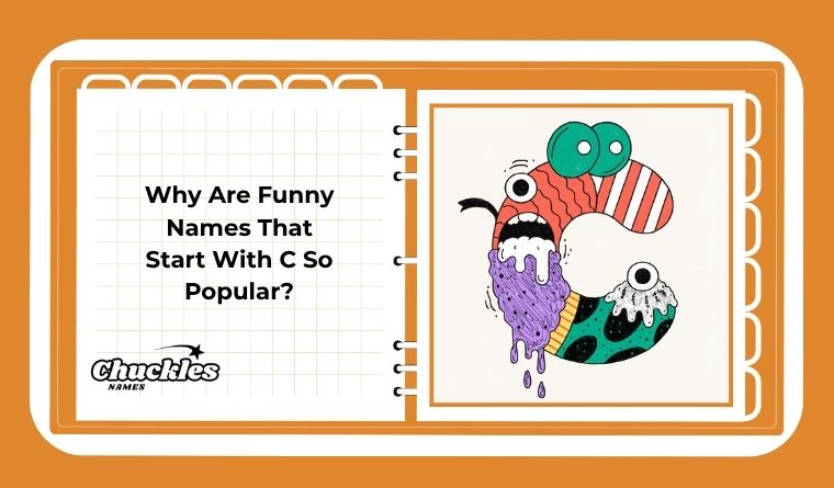 Why Are Funny Names That Start With C So Popular