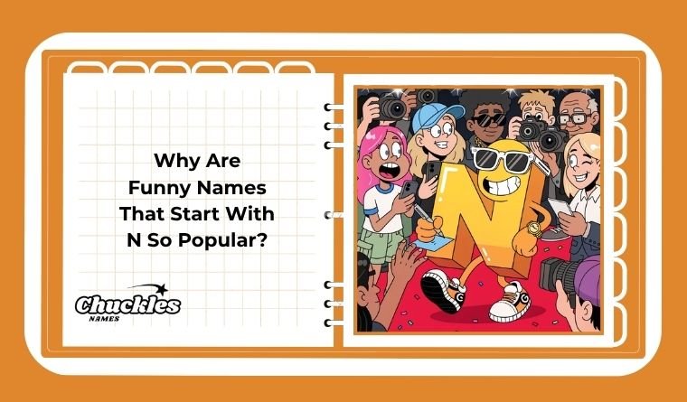 Why Are Funny Names That Start With N So Popular