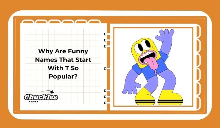 Why Are Funny Names That Start With T So Popular