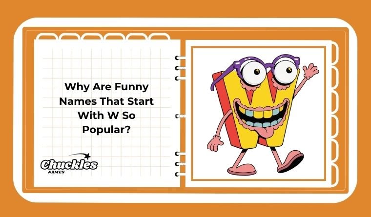 Why Are Funny Names That Start With W So Popular