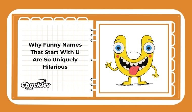 Why Funny Names That Start With U Are So Uniquely Hilarious
