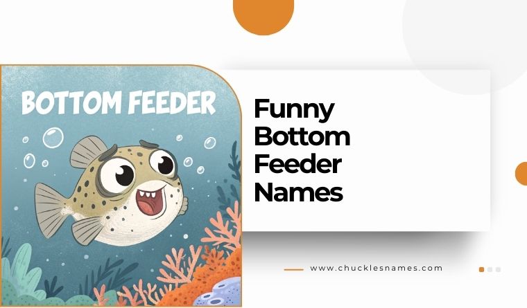 Funny Bottom Feeder Names