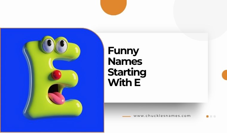 Funny Names Starting With E