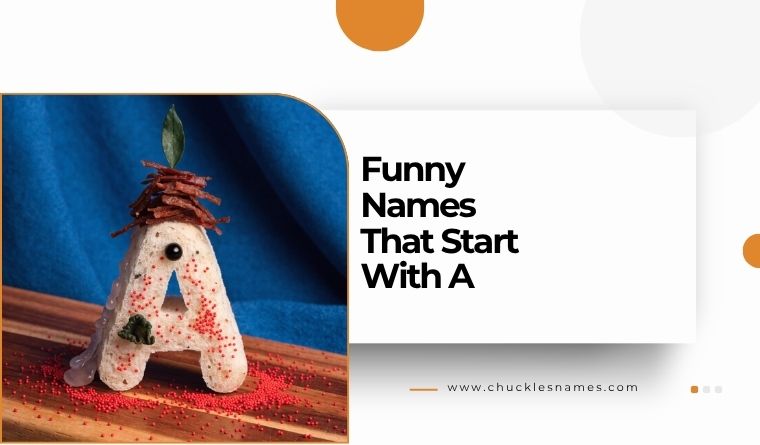 Funny Names That Start With A Unique Enough to Stand Apart